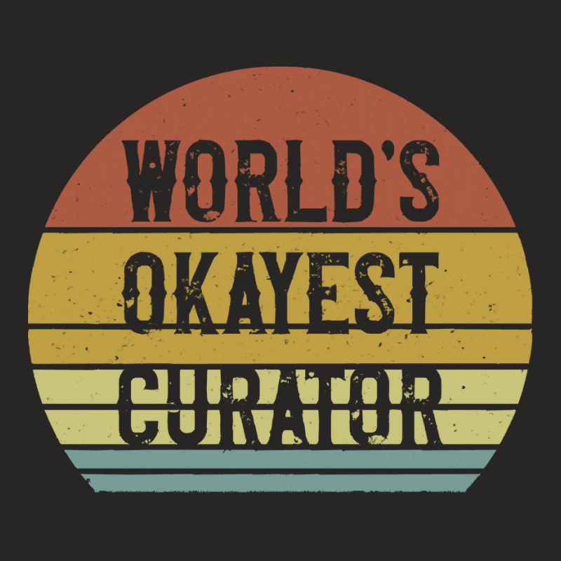 Curator T  Shirt World's Okayest Curator T  Shirt Ladies Fitted T-Shirt by difficultasian | Artistshot