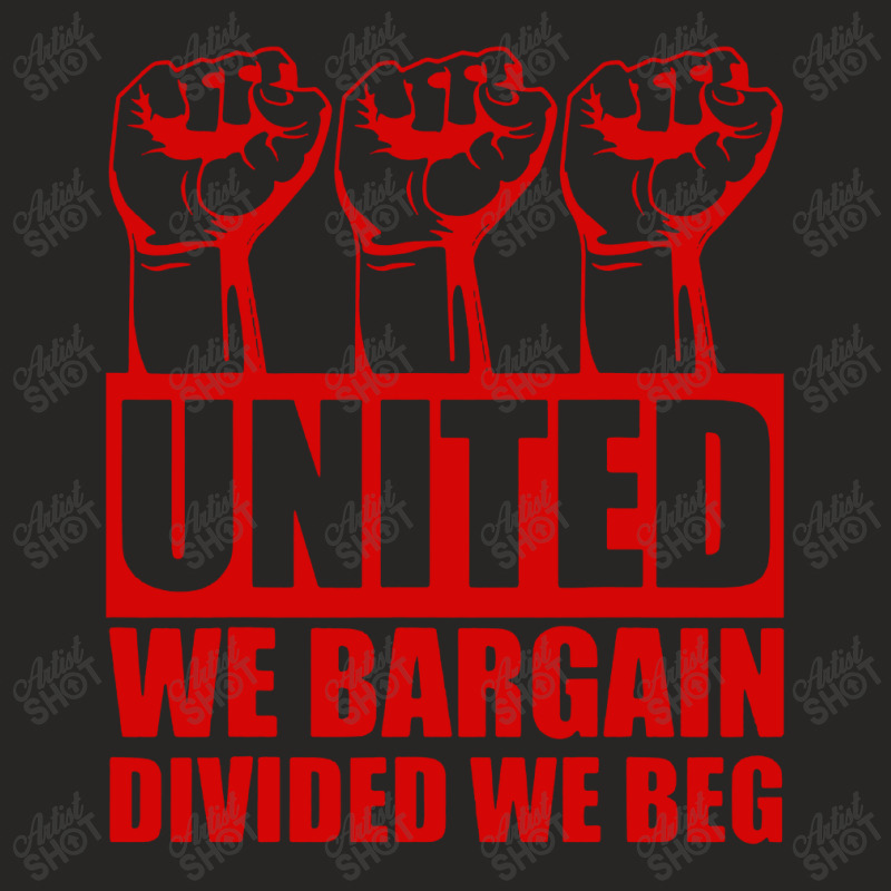 United We Bargain Divided We Beg Labor Union Protest Ladies Fitted T-shirt | Artistshot