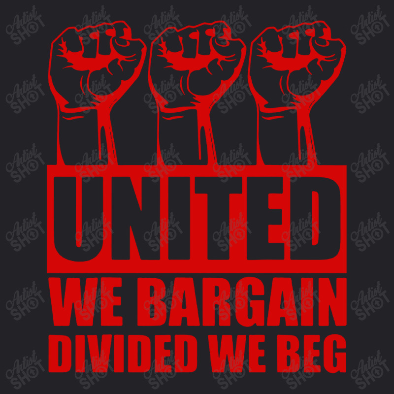 United We Bargain Divided We Beg Labor Union Protest Youth Tee | Artistshot