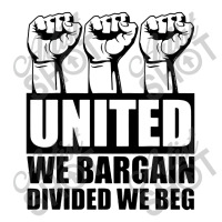 United We Bargain Divided We Beg Labor Union Protest V-neck Tee | Artistshot