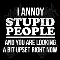 I Annoy Stupid People And You Are Looking A Bit Upset Funny Men's Long Sleeve Pajama Set | Artistshot