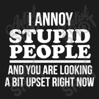 I Annoy Stupid People And You Are Looking A Bit Upset Funny Hoodie & Jogger Set | Artistshot