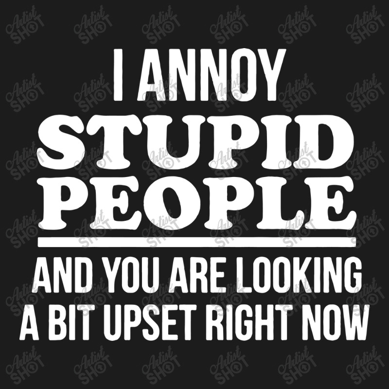 I Annoy Stupid People And You Are Looking A Bit Upset Funny Hoodie & Jogger set by Larise_Store | Artistshot