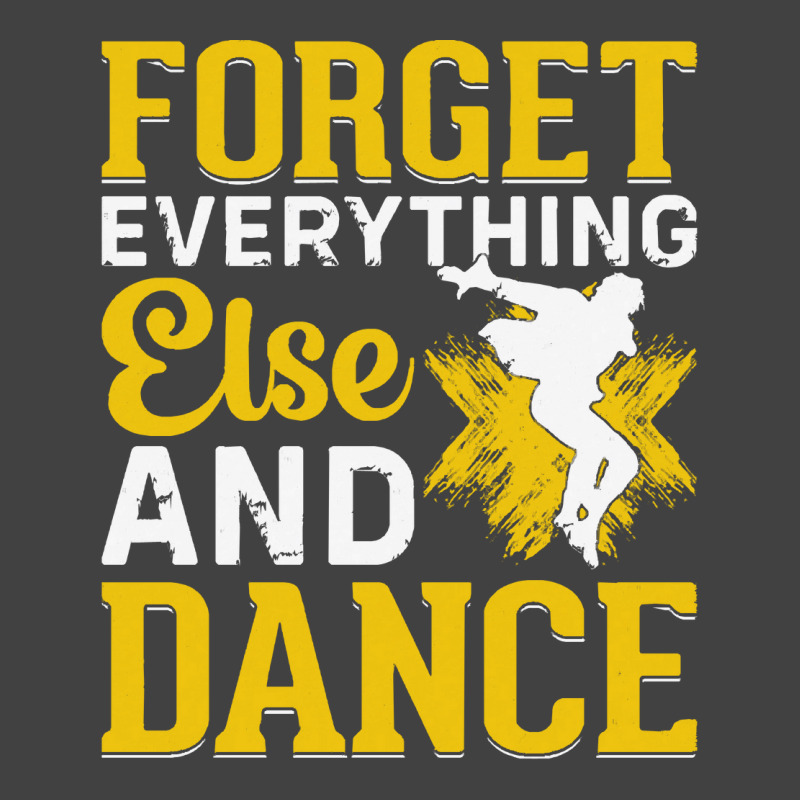 Breakdancer Gift T  Shirt Forget Everything Else And Dance   Breakdanc Vintage T-Shirt by difficultasian | Artistshot