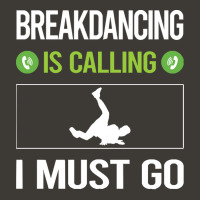 Breakdancing T Shirtit Is Calling I Must Go Breakdancing Breakdance Br Bucket Hat | Artistshot