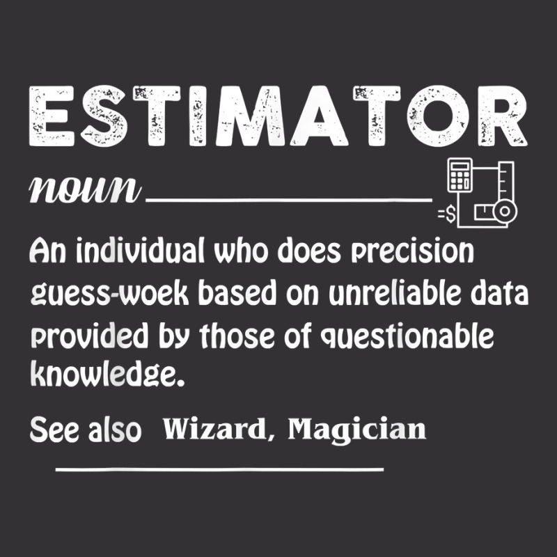 Estimator Definition Estimating Calculations Jobs T Shirt Vintage Hoodie by ebonycry | Artistshot