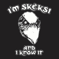 I'm Skeksi And I Know It T-shirt | Artistshot