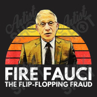 Fire Fauci Flip Flopping Fraud Anti Fauci T-shirt | Artistshot