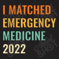 I Matched Emergency Medicine 2022 Residency1 T-shirt | Artistshot