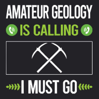 Amateur Geology T Shirtit Is Calling I Must Go Amateur Geology Geologi Youth Tee | Artistshot