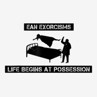 Ean Exorcisms Life Begins At Possession T Shirt Classic T-shirt | Artistshot