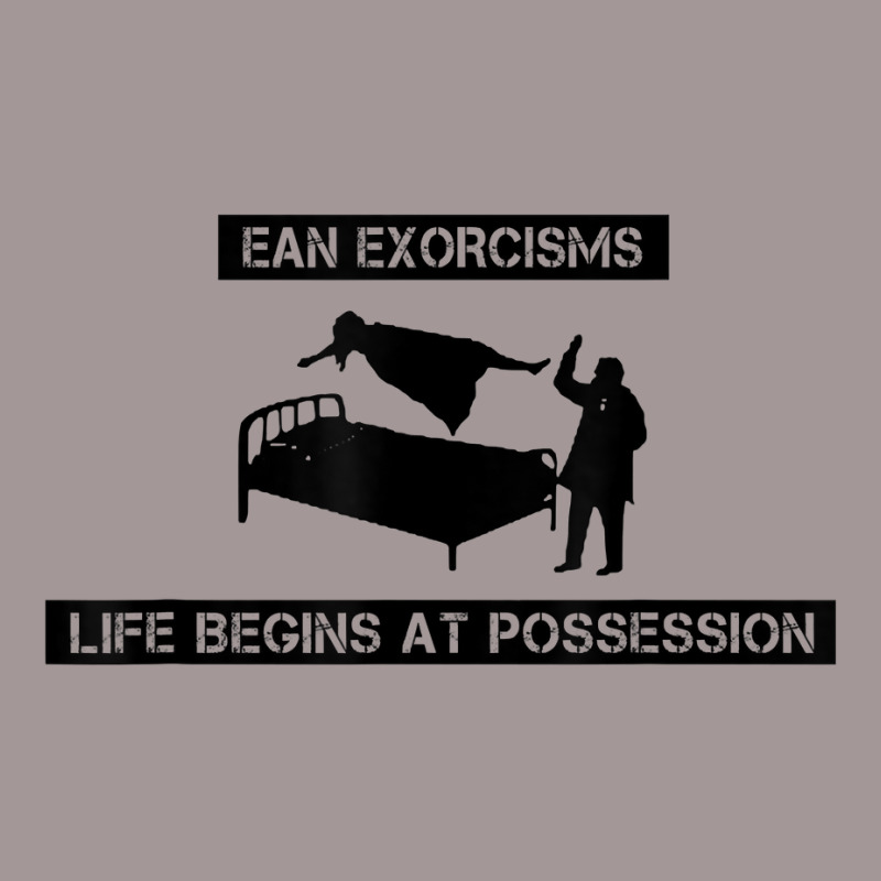 Ean Exorcisms Life Begins At Possession T Shirt Vintage Hoodie by shoaibmolleda | Artistshot