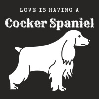 Cocker Spaniel T  Shirt Love Is Having A Cocker Spaniel T  Shirt Ladies Fitted T-shirt | Artistshot