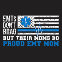 Emt Mom Proud Emergency Medical Technician Mama T Shirt T-shirt | Artistshot