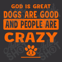 God Is Great Dogs Are Good And People Are Crazy Vintage Short | Artistshot