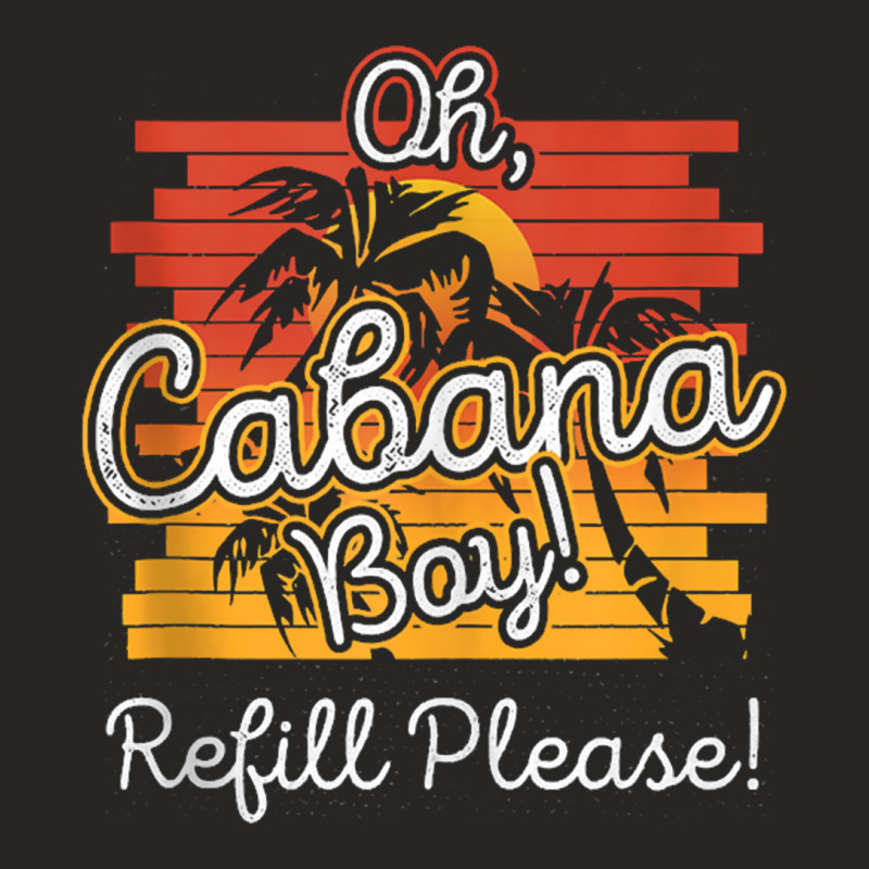 Funny Summer Beach Pool Party Cabana Boy Refill Please Ladies Fitted T-Shirt by nbobatiga | Artistshot