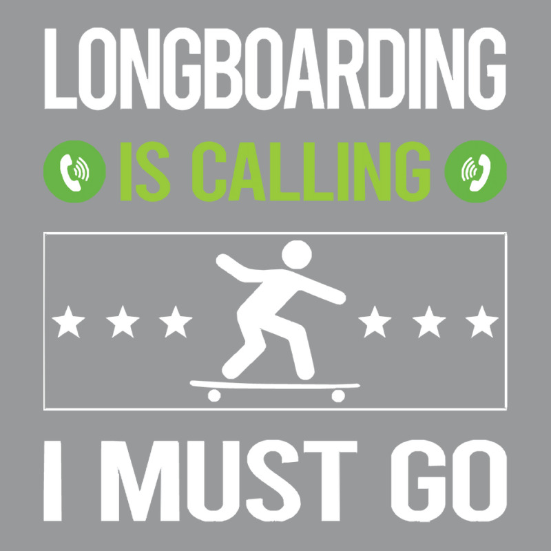 Longboarding T Shirtit Is Calling I Must Go Longboarding Longboard Lon Crewneck Sweatshirt | Artistshot