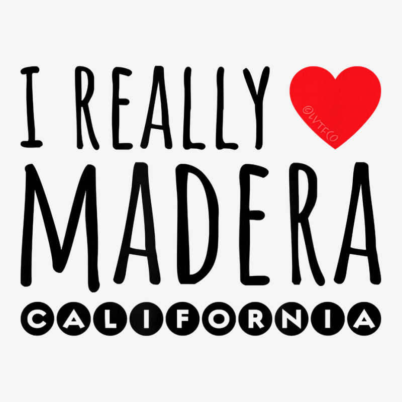 I Really Love (heart) Madera California T Shirt Toddler Hoodie by donatoherrigpwj | Artistshot