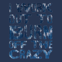 Womens I Workout To Burn Off The Crazy Funny Workout Motivational Tank Men Denim Jacket | Artistshot