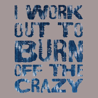 Womens I Workout To Burn Off The Crazy Funny Workout Motivational Tank Vintage Short | Artistshot