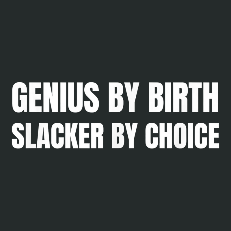 Genius By Birth Slacker By Choice T Shirt Women's Triblend Scoop T-shirt by erisseby | Artistshot