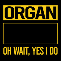 Organ T Shirtfunny Yes I Do Organ Organist T Shirt Youth Jogger | Artistshot