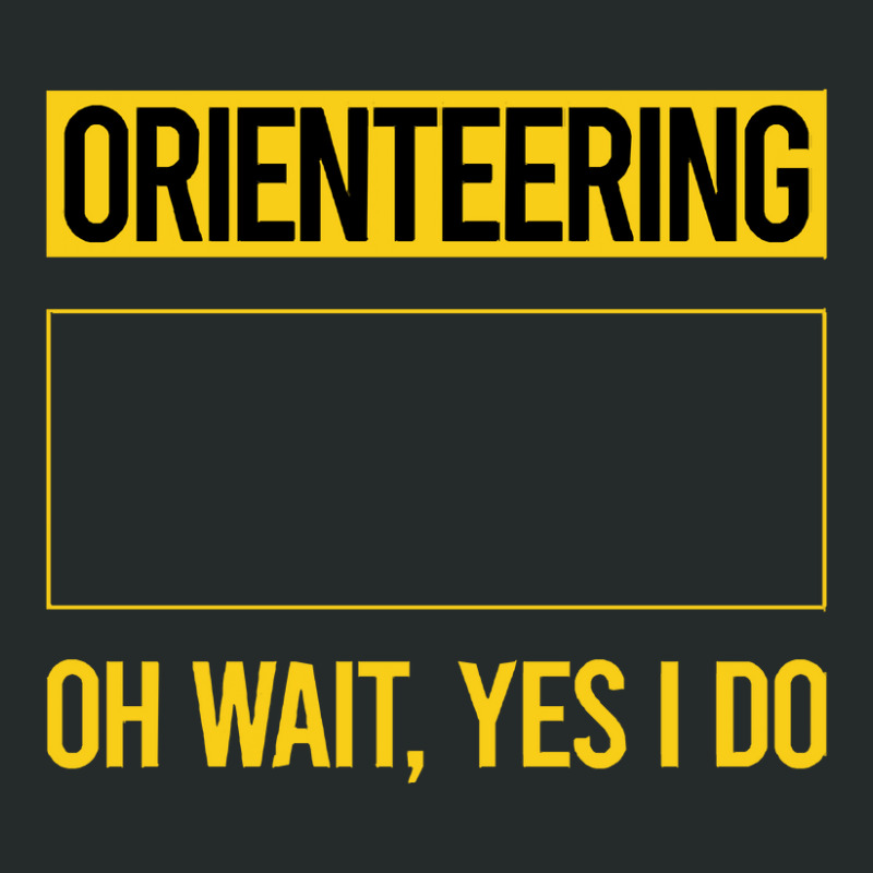 Orienteering T Shirtfunny Yes I Do Orienteering Orienteer Navigation T Women's Triblend Scoop T-shirt by codrhinoceros | Artistshot