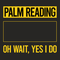 Palm Reading T Shirtfunny Yes I Do Palm Reading Reader Palmistry Palmi Ladies Fitted T-shirt | Artistshot