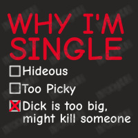 Single - Why I'm Single T-shirt - Dick Too Big Ladies Fitted T-shirt | Artistshot