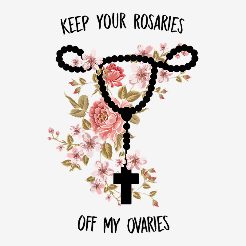 Womens Keep Your Rosaries Off My Ovaries Pro Choice Feminist Quote Tan Camper Cup | Artistshot