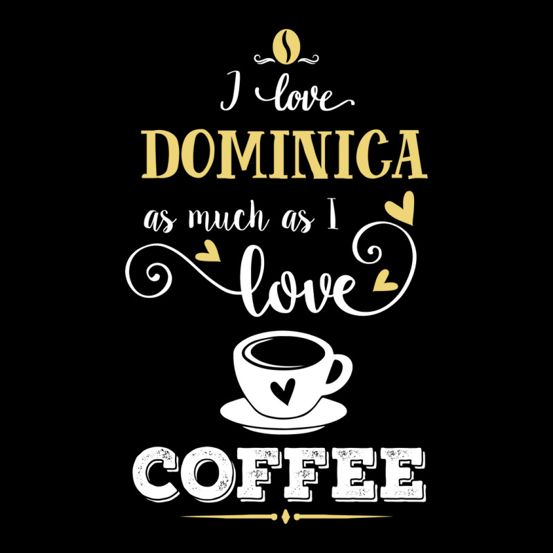 I Love Dominica As Much As I Love Coffee Gift For Him Youth Zipper Hoodie by dikacandir | Artistshot