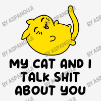 My Cat And I Talk Shit About You Adjustable Cap | Artistshot