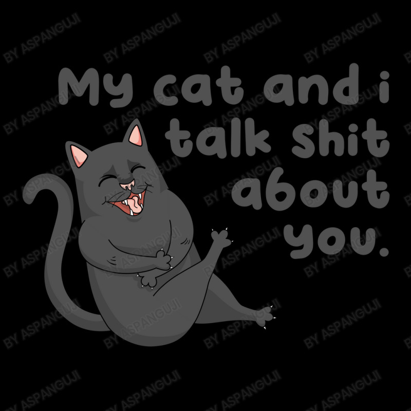 My Cat And I Talk Shit About You Kids Cap | Artistshot