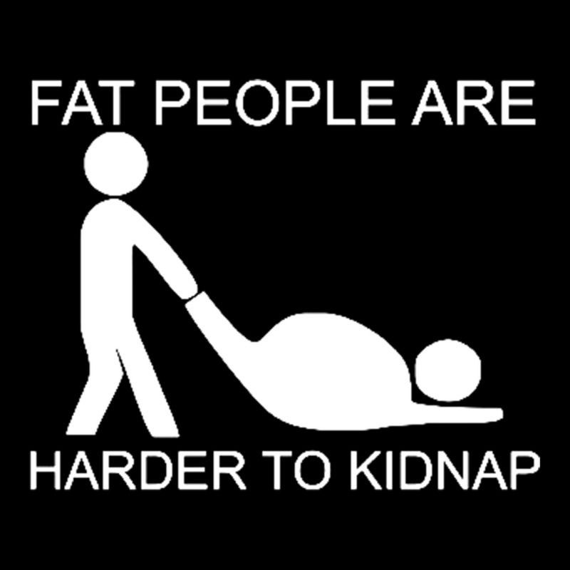 Fat People Are Harder To Kidnap Funny Long Sleeve Shirts by saterseim | Artistshot