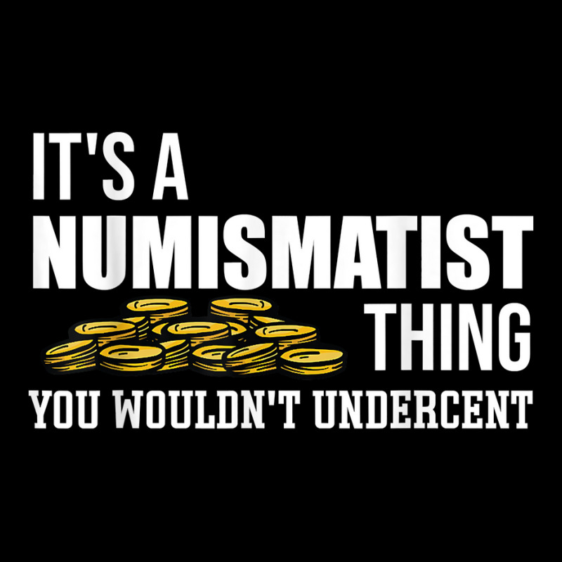 It's A Numismatist Thing You Wouldn't Undercent Coin T Shirt Youth Zipper Hoodie by donatoherrigpwj | Artistshot