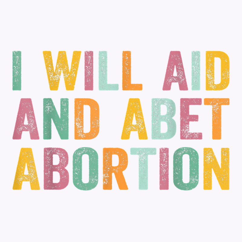 I Will Aid And Abet Abortion Vintage Men Women T Shirt Tank Top by michealamifflin | Artistshot