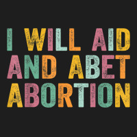 I Will Aid And Abet Abortion Vintage Men Women T Shirt Classic T-shirt | Artistshot