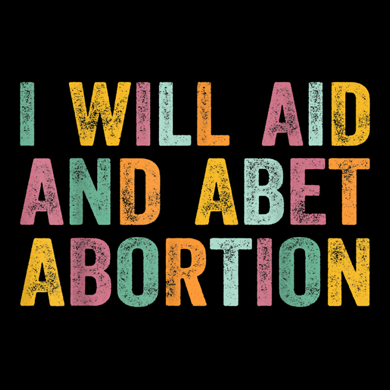 I Will Aid And Abet Abortion Vintage Men Women T Shirt Lightweight Hoodie by michealamifflin | Artistshot