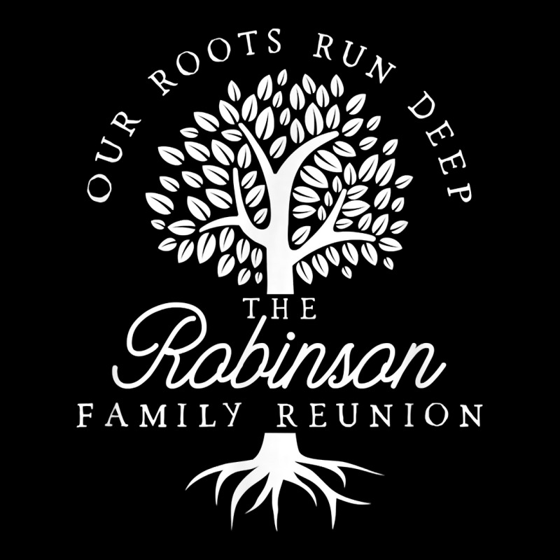 Our Roots Run Deep Robinson Family Reunion Shirts T Shirt Adjustable ...