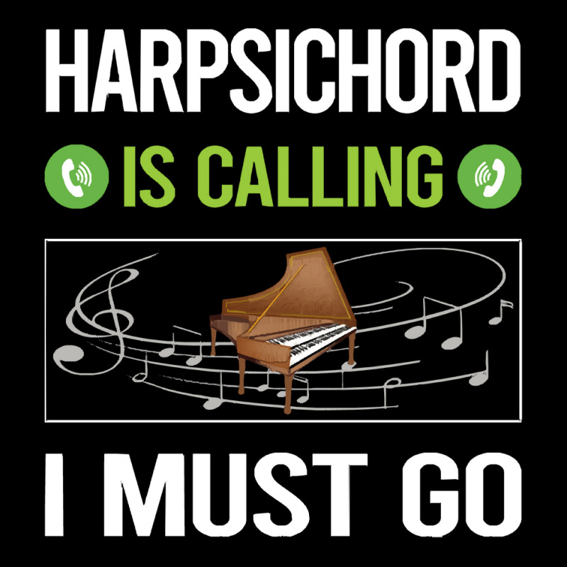 Harpsichord T Shirtit Is Calling I Must Go Harpsichord Harpsichordist Zipper Hoodie | Artistshot