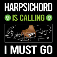 Harpsichord T Shirtit Is Calling I Must Go Harpsichord Harpsichordist Long Sleeve Baby Bodysuit | Artistshot