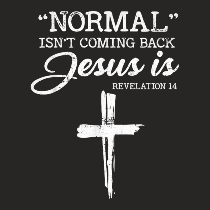 Normal Isn't Coming Back But Jesus Is Revelation 14 Costume Ladies Fitted T-Shirt by nbobatiga | Artistshot