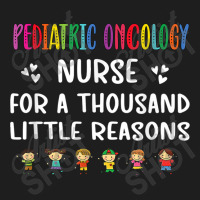 Nurse Litte Reasons Pediatric Oncology Nurse Appreciation Classic T-shirt | Artistshot