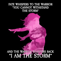 Fate Whispers To The Warrior   I Am The Storm T Shirt Baby Tee | Artistshot