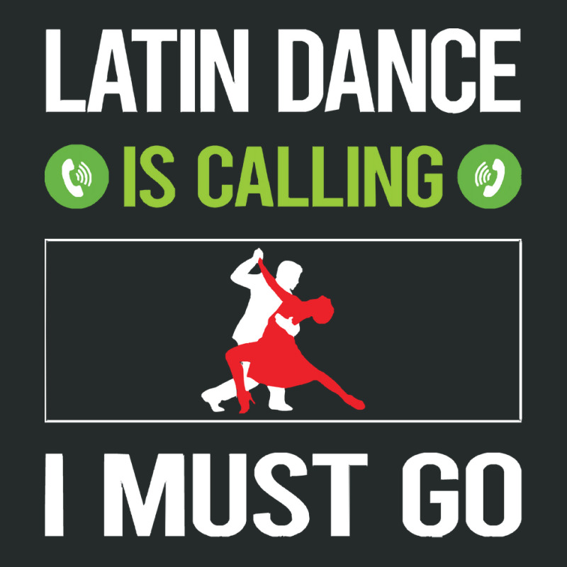 Latin Dance T Shirtit Is Calling I Must Go Latin Dance T Shirt Women's Triblend Scoop T-shirt by difficultasian | Artistshot