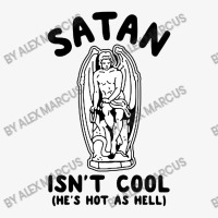 Satan Is Cool He S Hot As Hell Ladies Fitted T-shirt | Artistshot