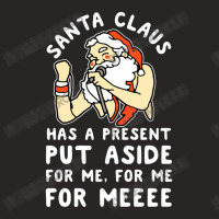 Santa Claus Has A Present Put Aside For Me Ladies Fitted T-shirt | Artistshot