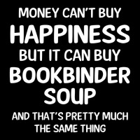 Money Can't Buy Happiness But It Can Buy Bookbinder Soup Cropped Hoodie | Artistshot