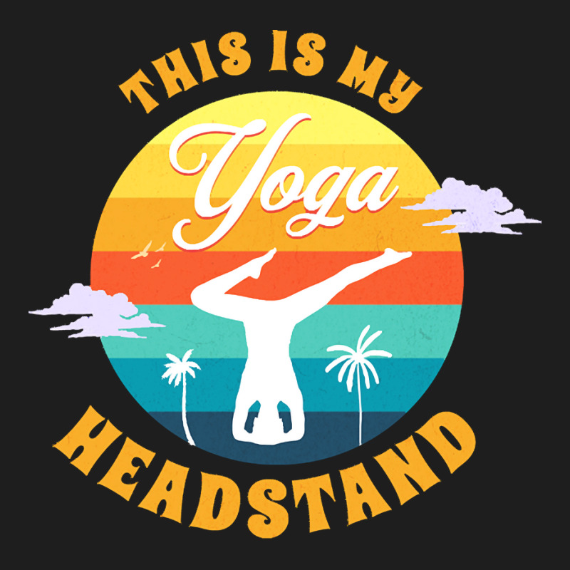 Yoga T  Shirt This Is My Yoga Headstand T  Shirt Classic T-shirt by elephantjellyfish | Artistshot