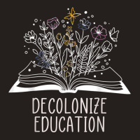 Decolonize Education Wildflower Book T Shirt Tank Top | Artistshot